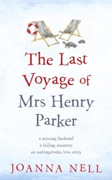 The Last Voyage of Mrs Henry Parker : A heartwarming and uplifting love story you will never forget