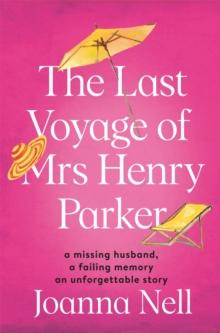 The Last Voyage of Mrs Henry Parker : A heartwarming and uplifting love story you will never forget