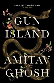 Gun Island : A spellbinding, globe-trotting novel by the bestselling author of the Ibis trilogy