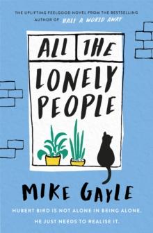 All The Lonely People : From the Richard and Judy bestselling author of Half a World Away comes a warm, life-affirming story - the perfect read for these times