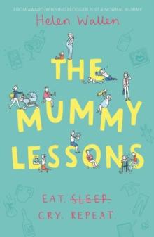 The Mummy Lessons : The laugh-out-loud novel for all exhausted parents and parents-to-be