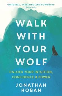 Walk With Your Wolf : Unlock your intuition, confidence & power with walking therapy