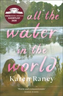 All the Water in the World : Shortlisted for the COSTA First Novel Award