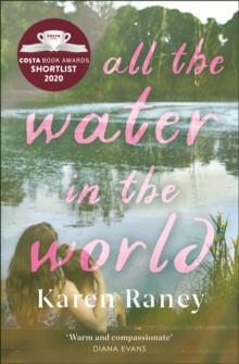 All the Water in the World : Shortlisted for the COSTA First Novel Award