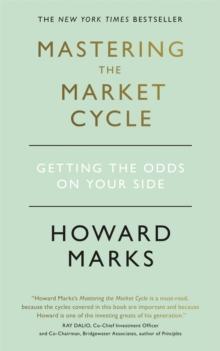 Mastering The Market Cycle : Getting The Odds On Your Side