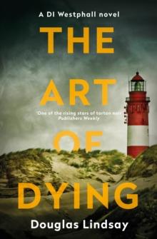 The Art of Dying : An eerie Scottish murder mystery (DI Westphall 3)