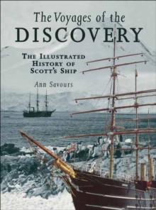 The Voyages of the Discovery : The Illustrated History of Scott's Ship