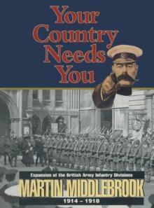 Your Country Needs You : Expansion of the British Army Infantry Divisions, 1914-1918