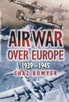 Air War Over Europe, 1939-1945