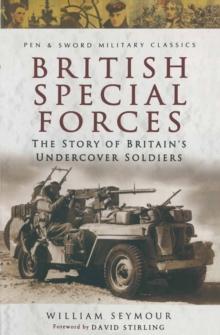 British Special Forces : The Story of Britain's Undercover Soldiers