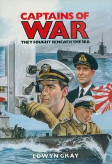 Captains Of War : They Fought Beneath the Sea