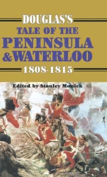 Douglas's Tale of the Peninsula & Waterloo, 1808-1815