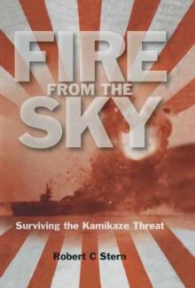 Fire From the Sky : Surviving the Kamikaze Threat