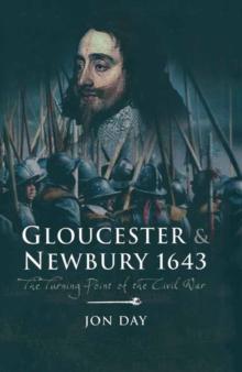 Gloucester & Newbury, 1643 : The Turning Point of the Civil War