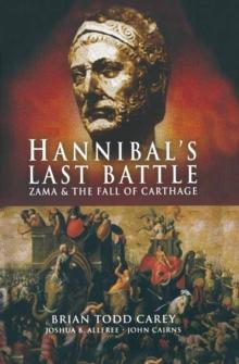 Hannibal's Last Battle : Zama & the Fall of Carthage