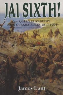 Jai Sixth! : 6th Queen Elizabeth's own Gurkha Rifles 1817-1994