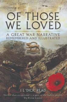 Of Those We Loved : A Narrative 1914-1919 Remembered and Illustrated