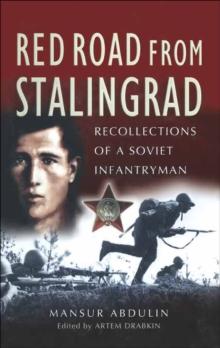 Red Road from Stalingrad : Recollections of a Soviet Infantryman