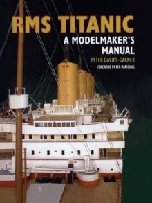 RMS Titanic : A Modelmaker's Manual