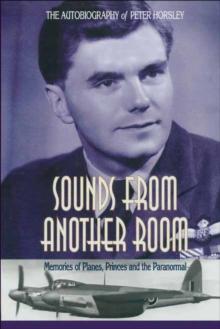 Sounds From Another Room : Memories of Planes, Princes and the Paranormal