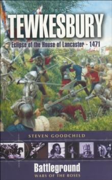 Tewkesbury : Eclipse of the House of Lancaster, 1471