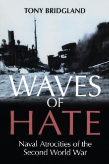 Waves of Hate : Naval Atrocities of the Second World War