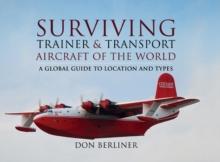 Surviving Trainer & Transport Aircraft of the World : A Global Guide to Location and Types