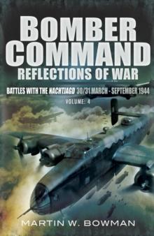 Bomber Command: Reflections of War, Volume 4 : Battles with the Nachtjago 30/31 March-September 1944