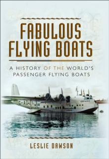 Fabulous Flying Boats : A History of the World's Passenger Flying Boats