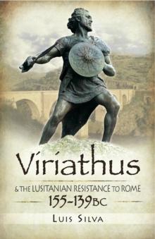 Viriathus : & the Lusitanian Resistance to Rome, 155-139 BC