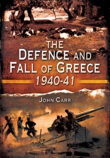 The Defence and Fall of Greece, 1940-41