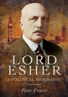 Lord Esher : A Political Biography