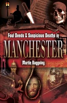 Foul Deeds & Suspicious Deaths in Manchester