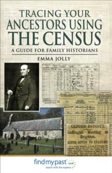 Tracing Your Ancestors Using the Census : A Guide for Family Historians