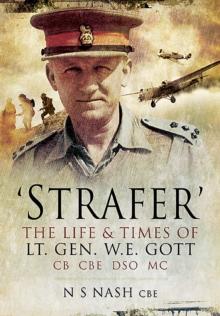 'Strafer' : The Life & Killing of Lt. Gen. W.E. Gott CB CBE DSO MC