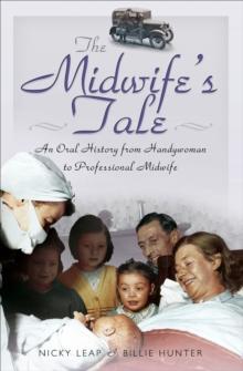 The Midwife's Tale : An Oral History from Handywoman to Professional Midwife