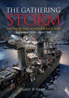 The Gathering Storm : The Naval War in Northern Europe September 1939 - April 1940