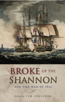 Broke of the Shannon : And the War of 1812