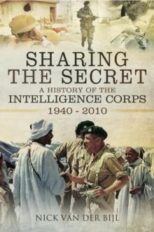 Sharing the Secret : The History of the Intelligence Corps 1940-2010