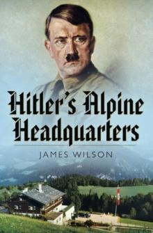 Hitler's Alpine Headquarters