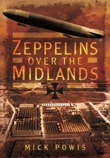 Zeppelins Over the Midlands: The Air Raids of 31st January 1916