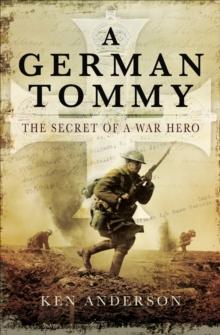 A German Tommy : The Secret of a War Hero