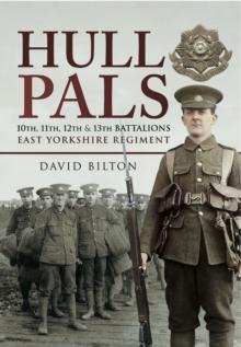 Hull Pals : 10th, 11th, 12th and 13th Battalions East Yorkshire Regiment