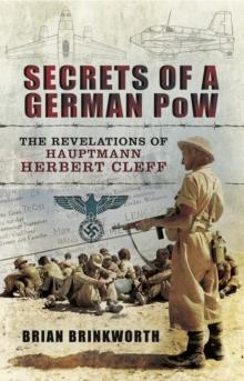 Secrets of a German POW : The Revelations of Hauptmann Herbert Cleff