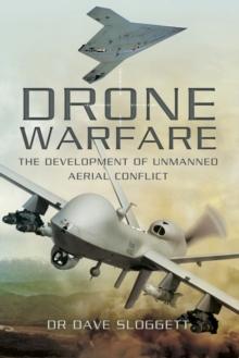 Drone Warfare : The Development of Unmanned Aerial Conflict