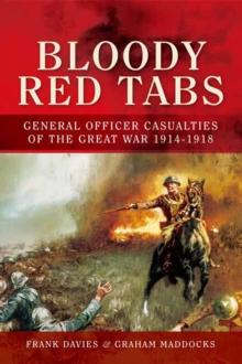 Bloody Red Tabs : General Officer Casualties of the Great War 1914-1918