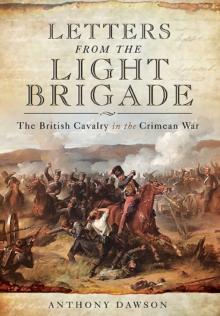 Letters from the Light Brigade : The British Cavalry in the Crimean War