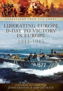 Liberating Europe: D-Day to Victory in Europe, 1944-1945