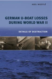 German U-Boat Losses During World War II : Details of Destruction