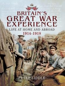 Britain's Great War Experience : Life at Home and Abroad, 1914-1918